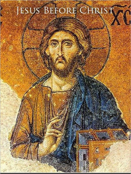 Jesus Before Christ: A Pilgrimage to the Teachings of Jesus Before Paul