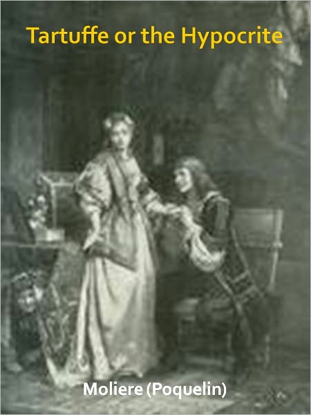 Tartuffe or the Hypocrite w/ Direct link technology (A Classic Drama Paly)