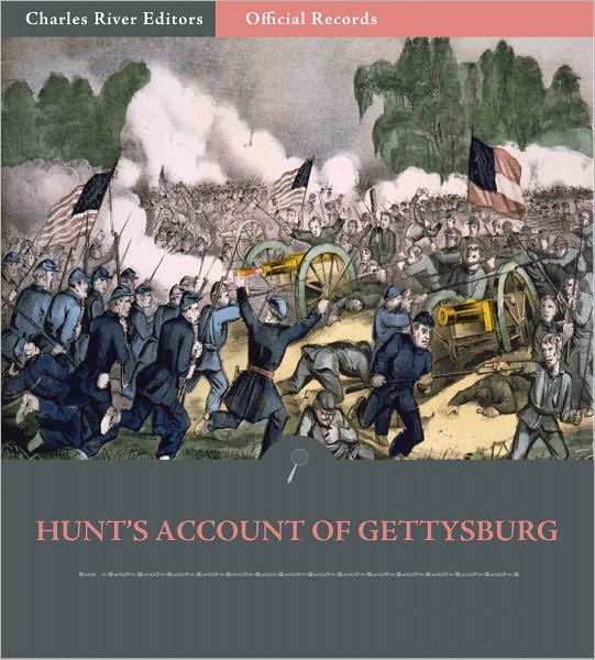 Official Records of the Union and Confederate Armies: General Henry Hunt's Account of the Battle of Gettysburg (Illustrated)
