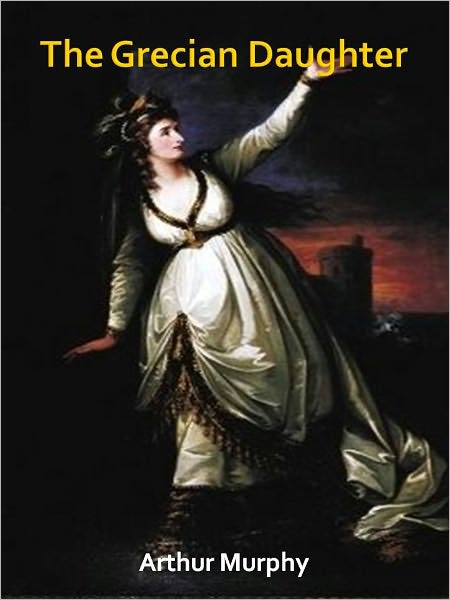The Grecian Daughter w/ Direct link technology (A Classic Drama Paly)