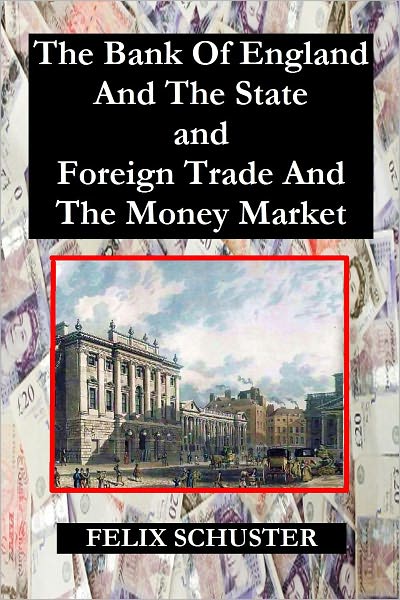 The Bank Of England And The State and Foreign Trade And The Money Market