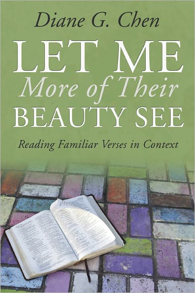 Let Me More of Their Beauty See: Reading Familiar Verses in Context
