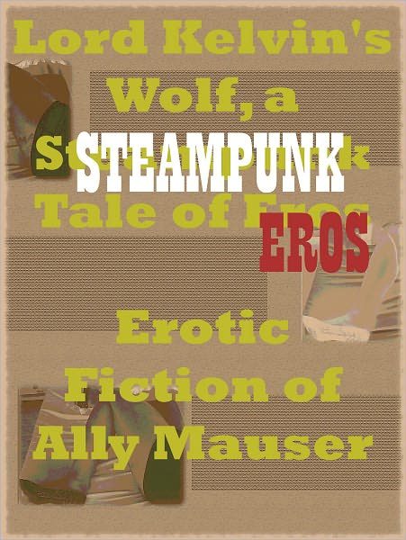 Lord Kelvin's Wolf, a Steampunk Tale of Eros
