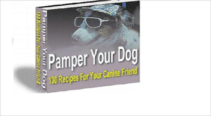 130 Canine Recipes to Pamper Your Dog - The cookbook that your dog and dogs everywhere have been waiting for has finally arrived. Pamper Your Dog! AAA+++