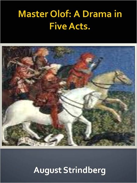 Master Olof: A Drama in Five Acts. w/ Direct link technology (A Classic Drama Play)