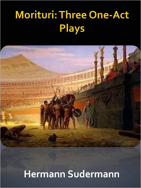 Morituri: Three One-Act Plays w/ Direct link technology (A Comedy Drama)