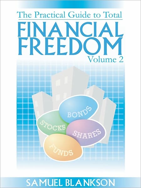 The Practical Guide to Total Financial Freedom Volume 2