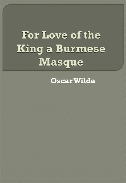 For Love of the King a Burmese Masque w/ Direct link technology (A Classic Drama)