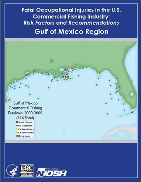 Fatal Occupational Injuries in the U.S. Commercial Fishing Industry: Risk Factors and Recommendations Gulf of Mexico Region