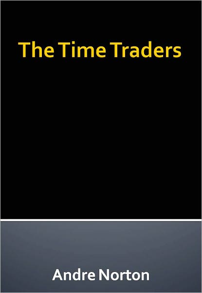 The Time Traders (Time Traders Series #1)