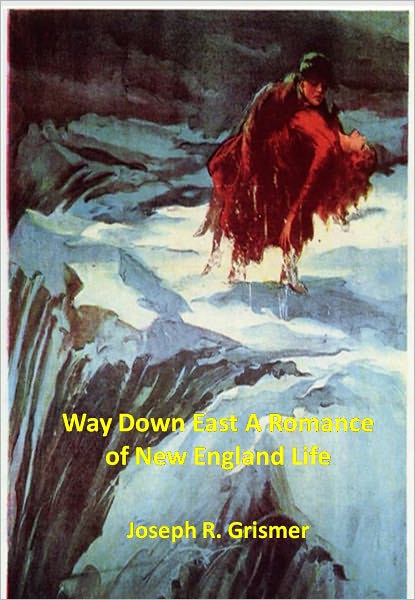 Way Down East A Romance of New England Life w/ Direct link technology (A Romantic Story)