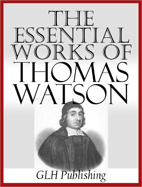 The Essential Works Of Thomas Watson