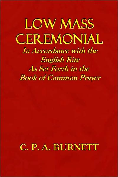 Low Mass Ceremonial - In Accordance with the English Rite As Set Forth in the Book of Common Prayer