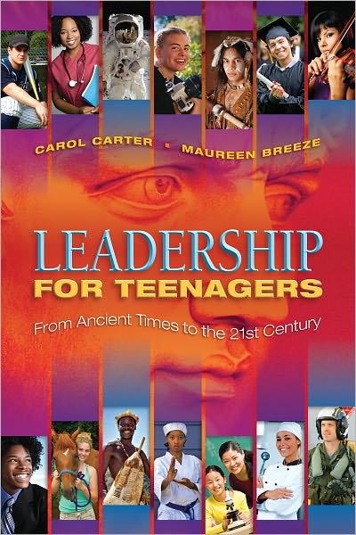 Leadership for Teenagers From Acient Times to the 21st Century
