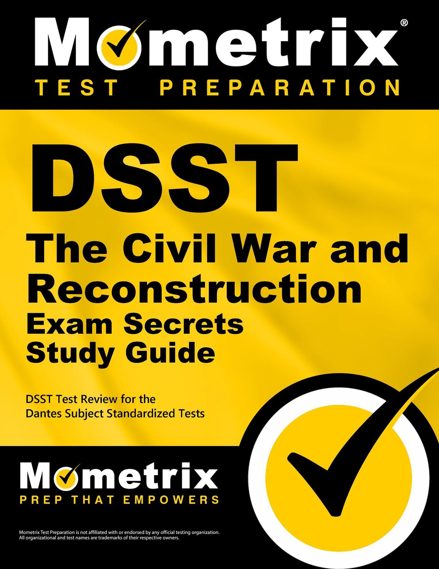 DSST The Civil War and Reconstruction Exam Secrets Study Guide: DSST Test Review for the Dantes Subject Standardized Tests