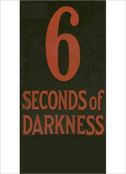 Six Seconds Of Darkness: Mystery/Detective, Thriller Classic By Octavus Roy Cohen!
