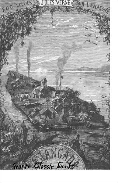 Eight Hundred Leagues on the Amazon by Jules Verne