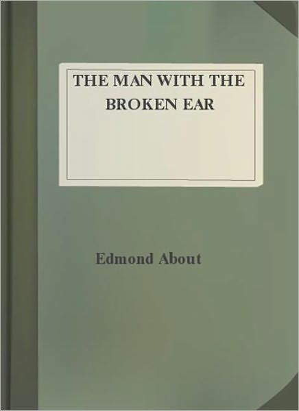 The Man With The Broken Ear: A Science Fiction Classic By Edmond About!