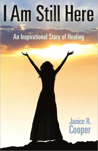 I Am Still Here: An Inspirational Story of Healing