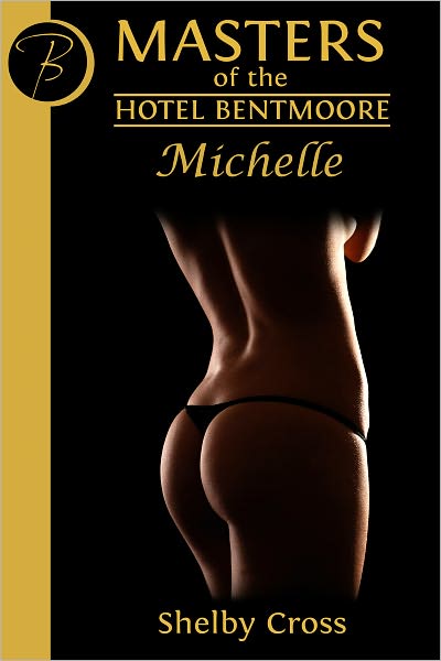 Masters of the Hotel Bentmoore: Michelle (a short BDSM "anal slut" story)