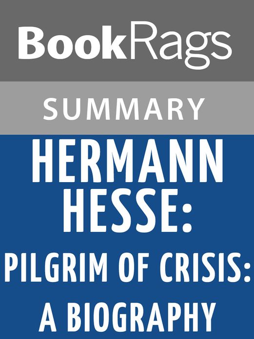 Hermann Hesse, Pilgrim of Crisis: A Biography by Ralph Freedman l Summary & Study Guide