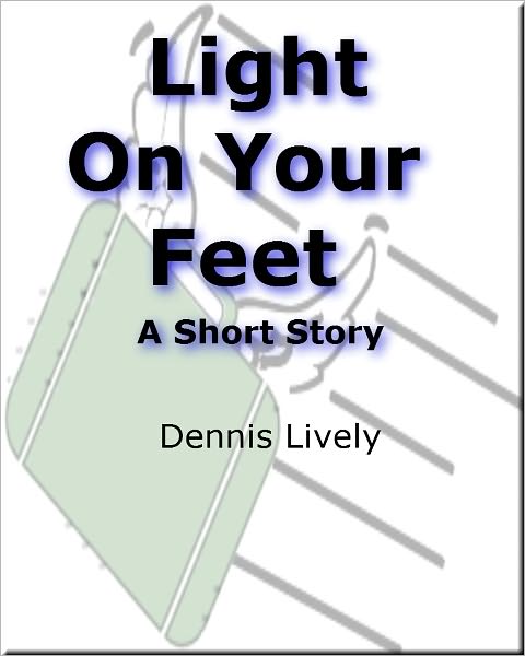 Light On Your Feet; A Short Story