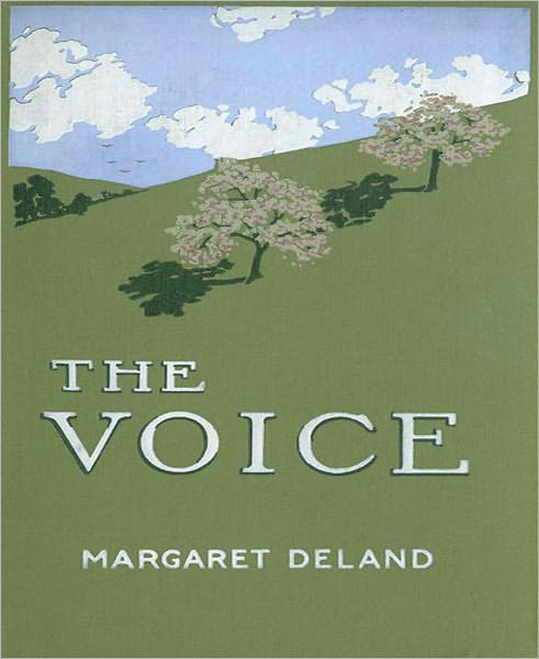 The Voice: A Romance Classic By Margaret Deland!