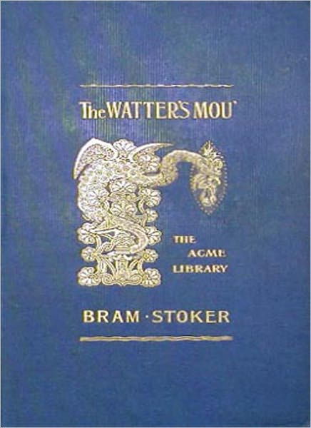 The Watters’ Mou’: A Romance Classic By Bram Stoker!