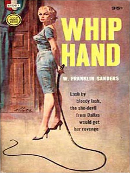The Whip Hand: A Pulp/Thriller Classic By W. Franklin Sanders!