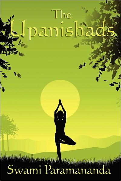 The Upanishads: Translated and Commentated by Swami Paramananda From the Original Sanskrit Text