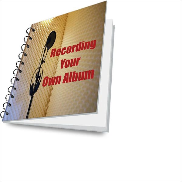 Recording Your Own Music Made Easy: Learn Recording Studio Basics