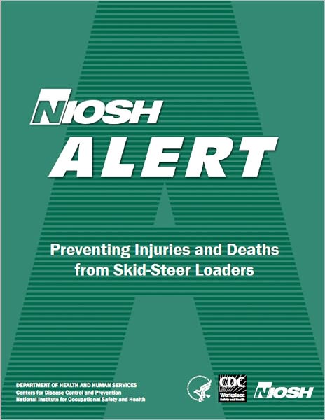 NIOSH Alert: Preventing Injuries and Deaths from Skid-Steer Loaders