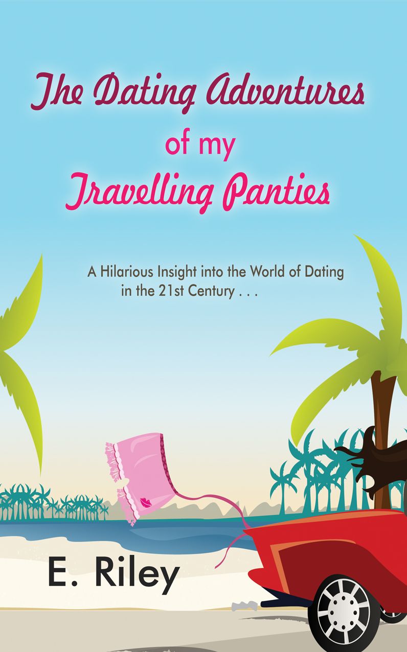 The Dating Adventures of My Travelling Panties
