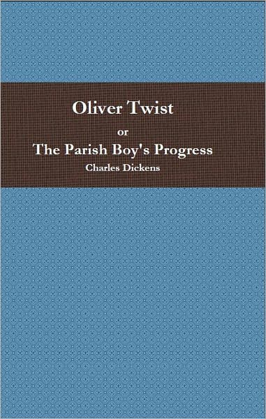 Oliver Twist or The Parish Boy's Progress
