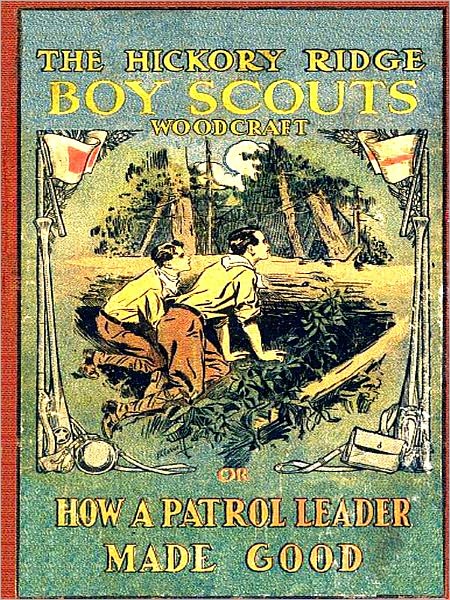Woodcraft Or How a Patrol Leader Made Good [Illustrated]