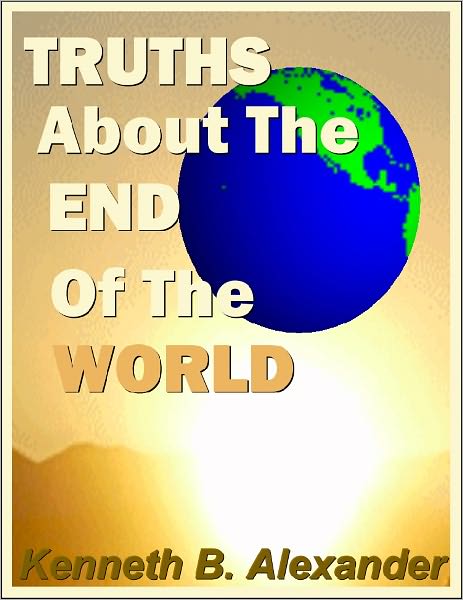 TRUTHS ABOUT THE END OF THE WORLD