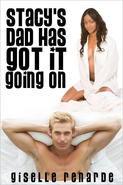 Stacy's Dad Has Got It Going On (New Adult College Girl Erotica)