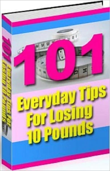 Proven Effective - 101 Everyday Tips for Losing 10 Pounds