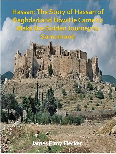 Hassan: The Story of Hassan of Baghdad and How He Came to Make the Golden Journey to Samarkand w/ Direct link technology (A Classic Drama Paly)