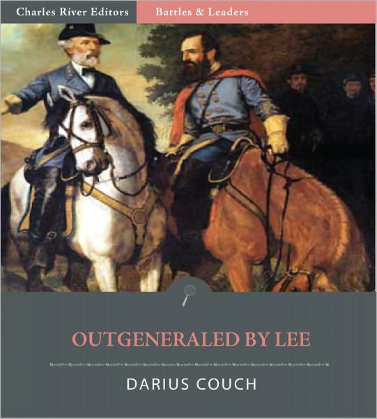 Battles & Leaders of the Civil War: Outgeneraled by Lee (Illustrated)