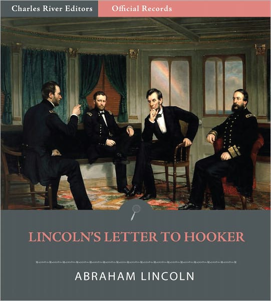 Official Records of the Union and Confederate Armies: Abraham Lincoln's Letter to General Joe Hooker (Illustrated)