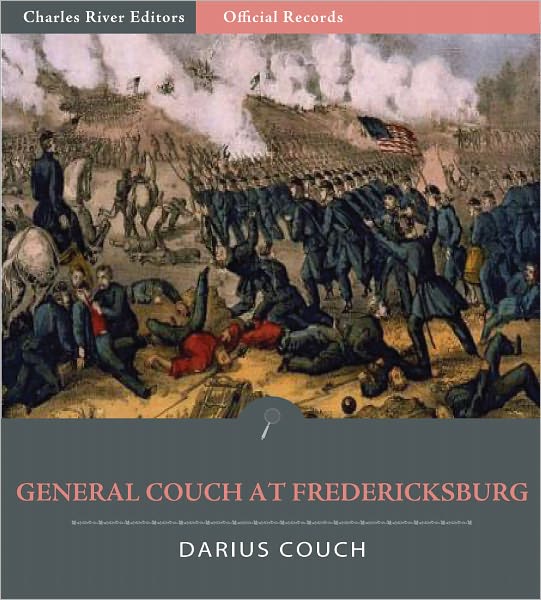 Official Records of the Union and Confederate Armies: General Darius Couch's Account of the Battle of Fredericksburg (Illustrated)