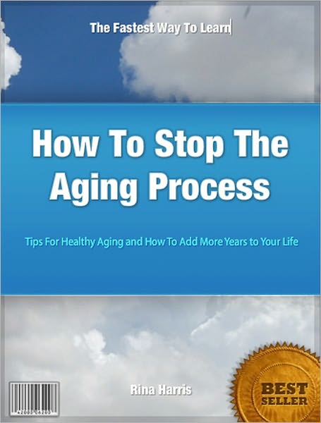 How to Stop the Aging Process: Tips for Healthy Aging and Add More Years to Your Life