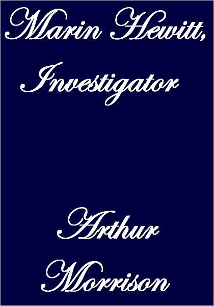 MARTIN HEWITT, INVESTIGATOR