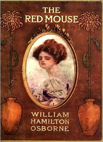 The Red Mouse: A Mystery/Detective Classic By William Hamilton Osborne!