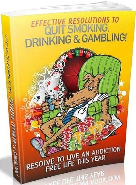 Self Esteem eBook - Effective Resolutions To Quit Smoking, Drinking & Gambling