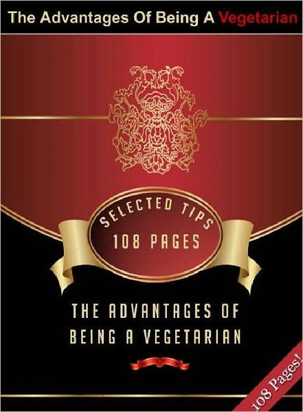 Guide to The Advantages Of Being A Vegetarian - Organic Vegetables ebook Guide