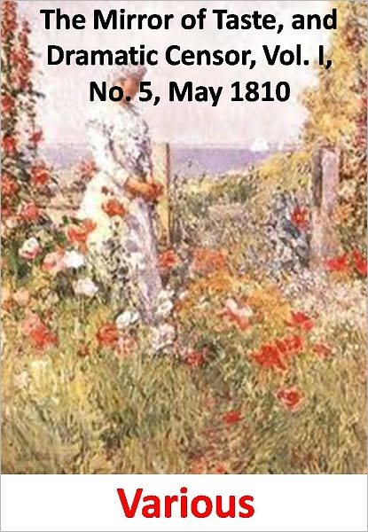 The Mirror of Taste, and Dramatic Censor, Vol. I, No. 5, May 1810 w/ Direct link technology (A Classic Western Drama)