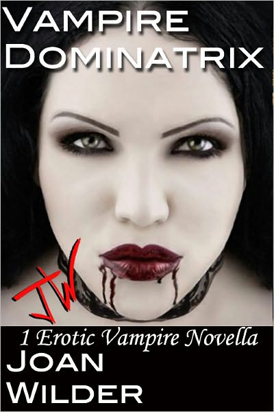 Vampire Dominatrix (An Erotic Vampire Novella)