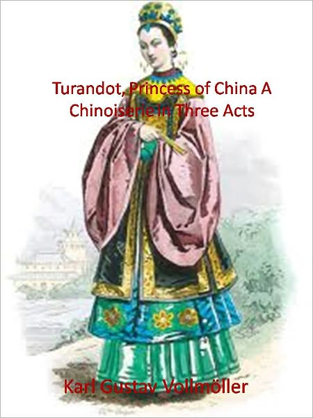 Turandot, Princess of China A Chinoiserie in Three Acts w/ Direct link technology(A Classic Western Drama)